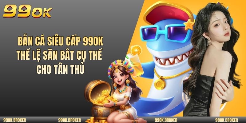 Bắn cá siêu cấp