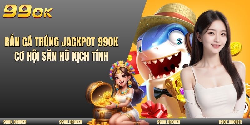 Bắn cá trúng jackpot