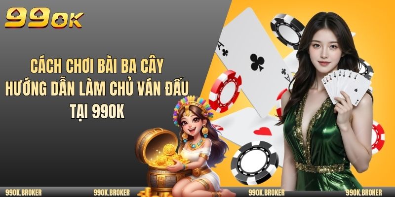 cách chơi bài ba cây