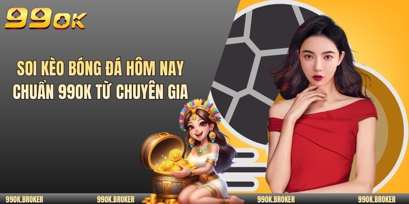 Soi kèo bóng đá hôm nay chuẩn