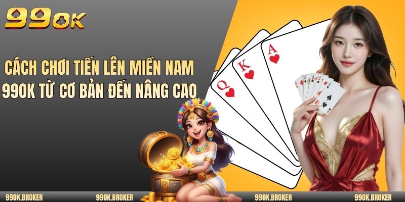 Cách chơi tiến lên miền Nam